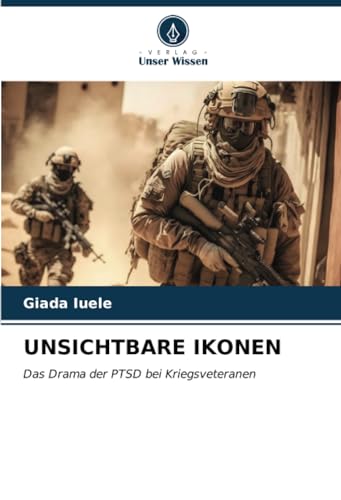 UNSICHTBARE IKONEN: Das Drama der PTSD bei Kriegsveteranen