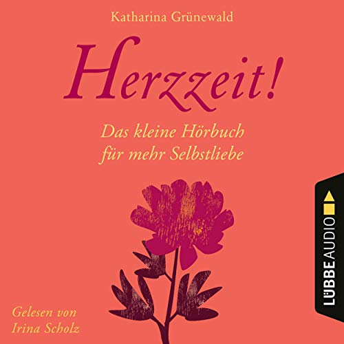 Herzzeit!: Das kleine Hörbuch für mehr Selbstliebe