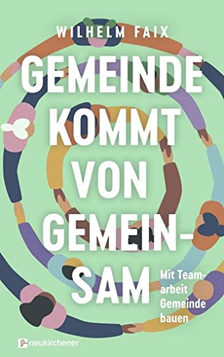 Gemeinde kommt von gemeinsam: Mit Teamarbeit Gemeinde bauen