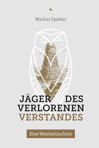 Jäger des verlorenen Verstandes: Eine Weisheitsschule