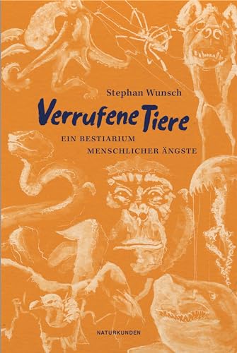 Verrufene Tiere: Ein Bestiarium menschlicher Ängste (Naturkunden)