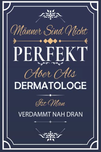 Männer sind nicht perfekt aber als DERMATOLOGE ist Man verdammt nah dran: Liniertes Notizbuch A5 Format, zum organisieren, notieren oder planen, Notizblock Geschenk für DERMATOLOGE ,