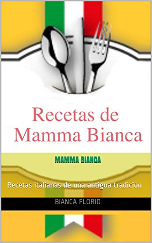 Mamma Bianca: Recetas italianas de una antigua tradición (Spanish Edition)