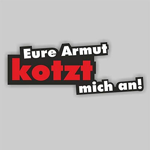 easydruck24de Sticker Eure Armut kotzt Mich an I kfz_212 I 16 x 6 cm groß I Fahrzeug-Aufkleber Auto-Aufkleber PKW Motorrad Laptop mit Spruch wetterfest