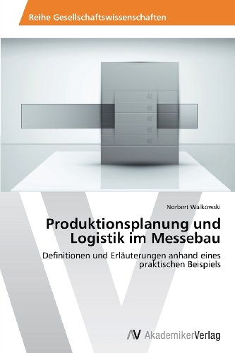 Produktionsplanung und Logistik im Messebau: Definitionen und Erläuterungen anhand eines praktischen Beispiels