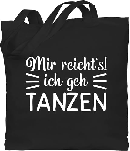 Baumwolltasche - Geschenk - Mir reicht's ich geh tanzen - Unisize - Schwarz - beutel mit spruch sprüche techno stoffbeutel festival jutebeutel dance konzert bag tasche tanz tanzlehrer stofftasche