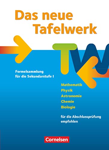 Das neue Tafelwerk Formelsammlung für die Sekundarstufe I: Schulbuch (Das neue Tafelwerk - Formelsammlung für die Sekundarstufe I: Östliche Bundesländer und Berlin - Ausgabe 2011)