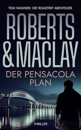 Der Pensacola Plan (Tom Wagner: Die Roadtrip Abenteuer, Band 2)