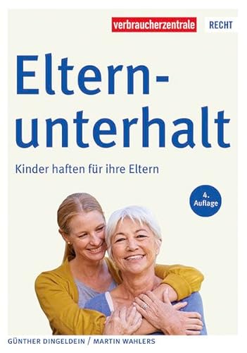 Elternunterhalt: Kinder haften für ihre Eltern (Reihe Recht)