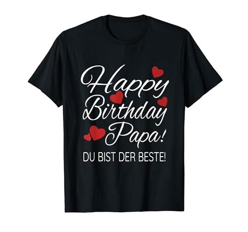 Happy Birthday Papa Shirt Geburtstag Glückwunsch Papa TShirt T-Shirt