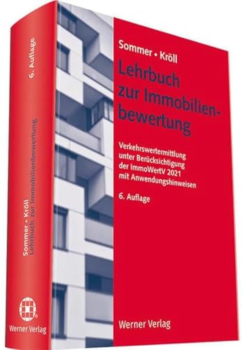 Lehrbuch zur Immobilienbewertung: Verkehrswertermittlung unter Berücksichtigung der ImmoWertV 2021 mit Anwendungshinweisen: Verkehrswertermittlung nach ImmoWertV (2021)