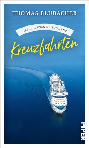 Gebrauchsanweisung für Kreuzfahrten: Aktualisierte Neuausgabe 2024: Die wichtigsten Neuerungen, die schönsten Routen und die besten Tipps für Schiffsreisen