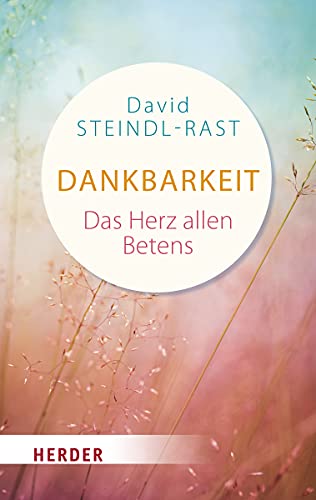 Dankbarkeit: Das Herz allen Betens (Herder Spektrum)