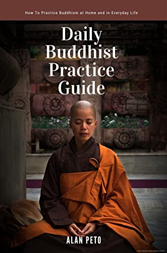 Daily Buddhist Practice Guide: How to Practice Buddhism at Home and in Everyday Life (English Edition)