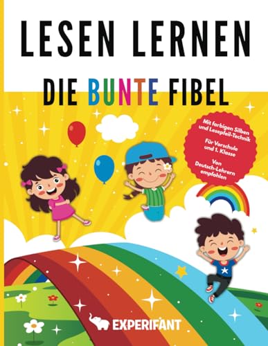 Lesen lernen - Die bunte Fibel: Mit farbigen Silben und Lesepfeil-Technik - Für Vorschule und 1. Klasse - Von Deutsch-Lehrern empfohlen (1. Klasse Übungshefte für gute Noten)