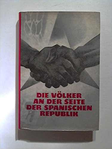 Die Völker an der Seite der spanischen Republik 1936-1939. Akademie der Wissenschaften der UdSSR. Verband der Sowjetischen Kriegsveteranen.