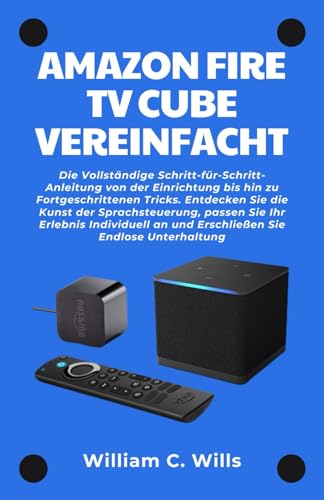 Amazon Fire TV Cube Vereinfacht: Die Vollständige Schritt-für-Schritt-Anleitung von der Einrichtung bis hin zu Fortgeschrittenen Tricks. Entdecken Sie die Kunst der Sprachsteuerung