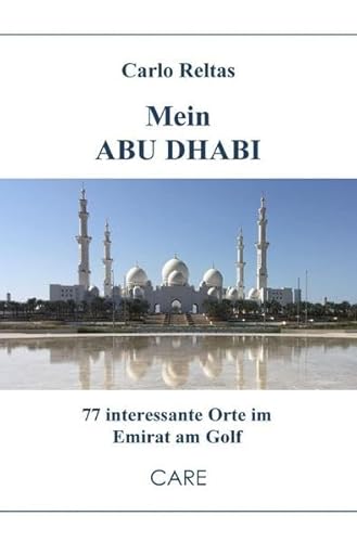 Mein ABU DHABI: 77 interessante Orte im Emirat am Golf