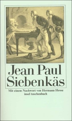 Siebenkäs: Blumen-, Frucht- und Dornenstücke oder Ehestand, Tod und Hochzeit des Armenadvokaten F. St. Siebenkäs im Reichsmarktflecken Kuhschnappel (insel taschenbuch)