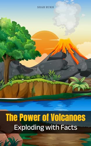 The Power of Volcanoes: Exploding with Facts (Knowledge Books For Kids) (English Edition)