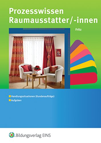 Prozesswissen für Raumausstatter/-innen: Kundenaufträge und Übungsaufgaben Aufgabenband (Fachwissen für Raumausstatter/-innen)