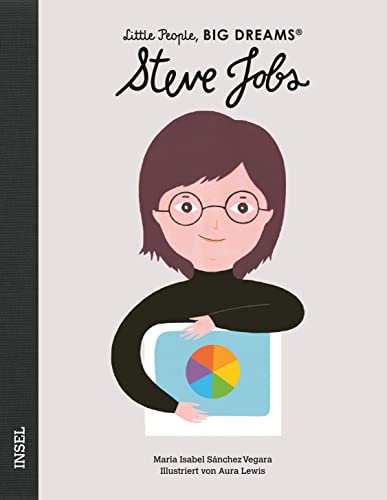 Steve Jobs: Little People, Big Dreams. Deutsche Ausgabe | Kinderbuch ab 4 Jahre