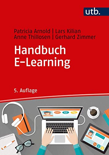 Handbuch E-Learning: Lehren und Lernen mit digitalen Medien