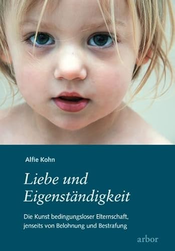 Liebe und Eigenständigkeit: Die Kunst bedingungsloser Elternschaft, jenseits von Belohnung und Bestrafung