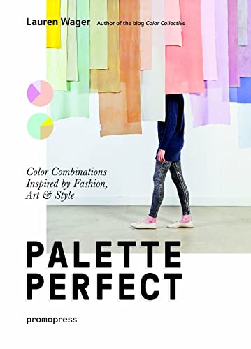 Palette Perfect: Color Combinations Inspired by Fashion, Art & Style (Promopress)