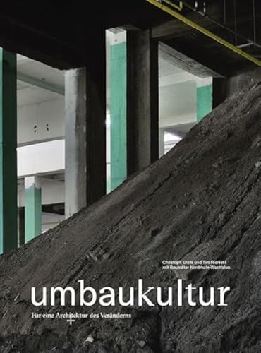 Umbaukultur: Für eine Architektur des Veränderns