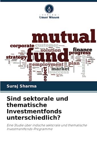 Sind sektorale und thematische Investmentfonds unterschiedlich?: Eine Studie über indische sektorale und thematische Investmentfonds-Programme