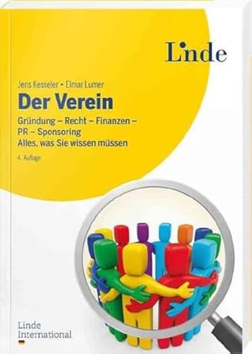 Der Verein: Gründung - Recht - Finanzen - PR - Sponsoring. Alles, was Sie wissen müssen