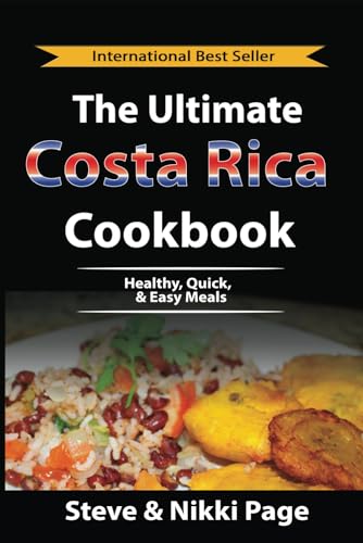 The Ultimate Costa Rica Cookbook: Healthy, Quick, & Easy Meals (Viva Purpose Travel Guide books, Band 2)