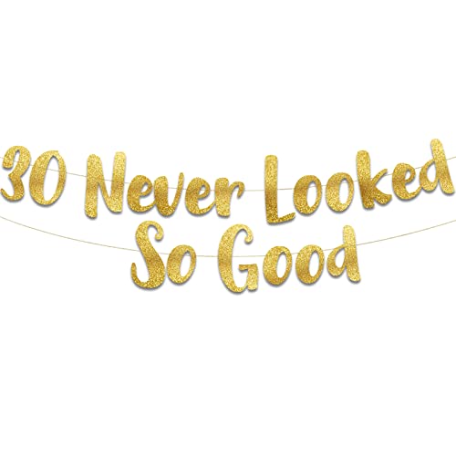 30 Never Looked So Good Goldfarbenes Glitzer-Banner – Dekoration zum 30. Jahrestag und Geburtstag