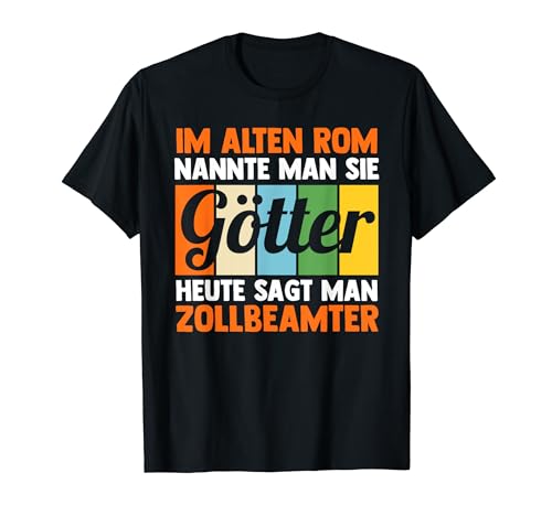 Zoll Zollamt Zöllner Zollbeamter T-Shirt