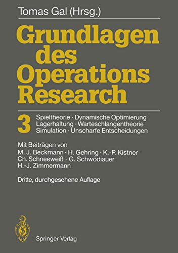 Grundlagen des Operations Research 3: Spieltheorie, Dynamische Optimierung Lagerhaltung, Warteschlangentheorie Simulation, Unscharfe Entscheidungen (German Edition)