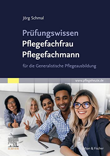 Prüfungswissen Pflegefachfrau Pflegefachmann: für die Generalistische Pflegeausbildung (PFLEGE - Lehrbuch - Urban & Fischer Verlag)