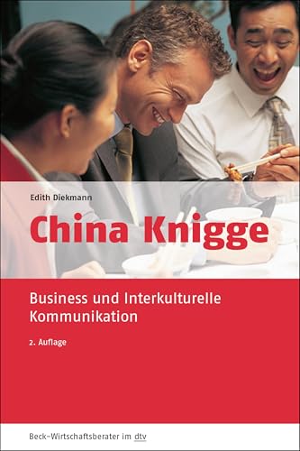 China Knigge: Business und Interkulturelle Kommunikation (dtv Beck Wirtschaftsberater)