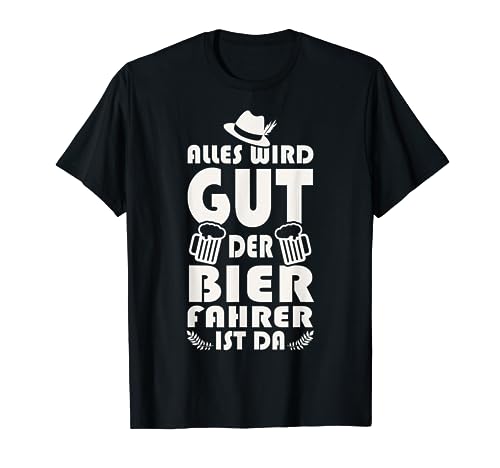 Der Bierfahrer ist da Bierlieferant T-Shirt