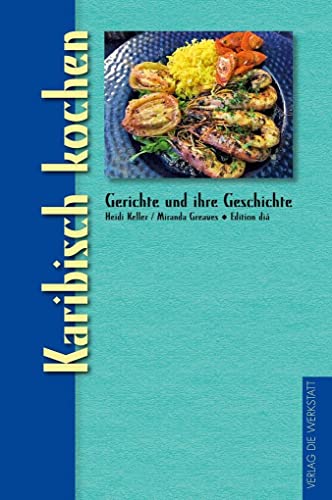 Karibisch kochen: Gerichte und ihre Geschichte