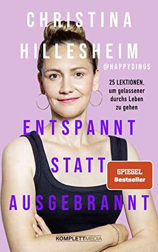 Entspannt statt ausgebrannt (SPIEGEL-Bestseller): 25 Lektionen, um gelassener durchs Leben zu gehen