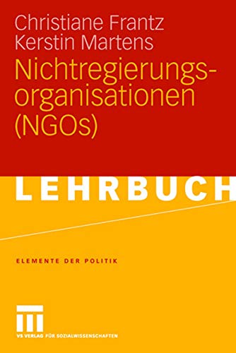 Nichtregierungsorganisationen (NGOs) (Elemente der Politik) (German Edition)