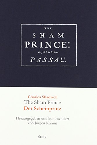 The Sham Prince; or News from Passau / Der Scheinprinz; oder die Botschaft aus Passau: oder Neues aus Passau. Dtsch.-Engl.. Übersetzt von einer Studentengruppe der Universität Passau