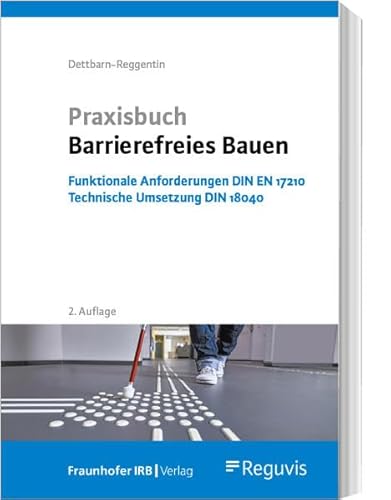 Praxisbuch Barrierefreies Bauen: Funktionale Anforderungen DIN EN 17210 - Technische Umsetzung DIN 18040