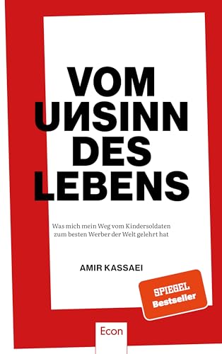 Vom Unsinn des Lebens: Was mich mein Weg vom Kindersoldaten zum besten Werber der Welt gelehrt hat | Über Anspruch, Respekt, Konsequenz, Provokationen, Heimat, Vorbilder und vieles mehr