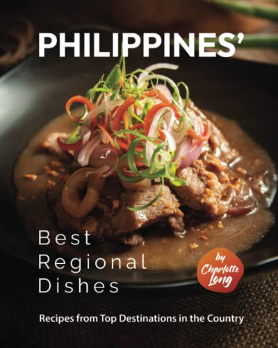 Philippines’ Best Regional Dishes: Recipes from Top Destinations in the Country