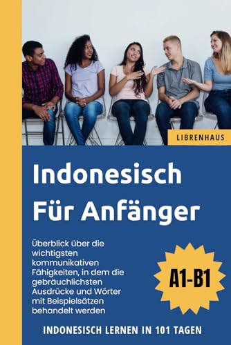 Indonesisch für Anfänger: Indonesisch Lernen in 101 Tagen (A1-B1)