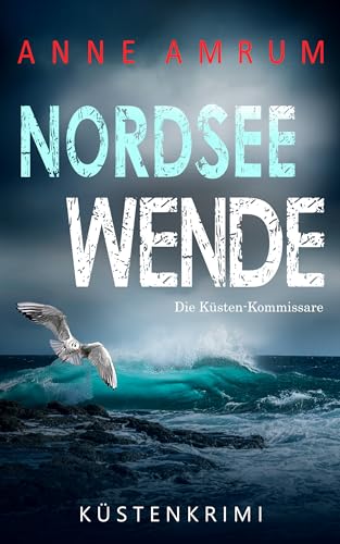 Nordsee Wende - Die Küsten-Kommissare: Küstenkrimi (Die Nordsee-Kommissare 19)