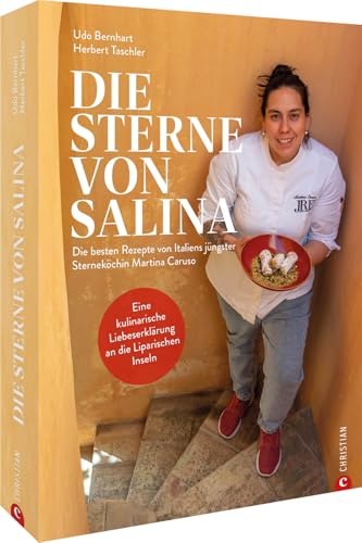 Kochbuch Italien – Die Sterne von Salina: Die besten italienischen Rezepte von Italiens jüngster Sterneköchin. Authentische Mittelmeerküche von den Liparischen Inseln.