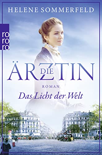 Die Ärztin: Das Licht der Welt: Historischer Roman